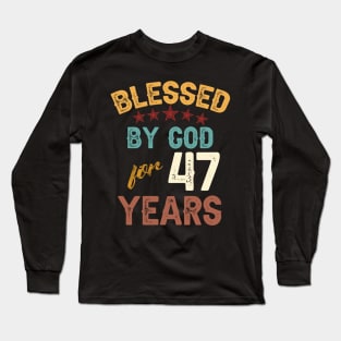 blessed by god for 47 years Long Sleeve T-Shirt